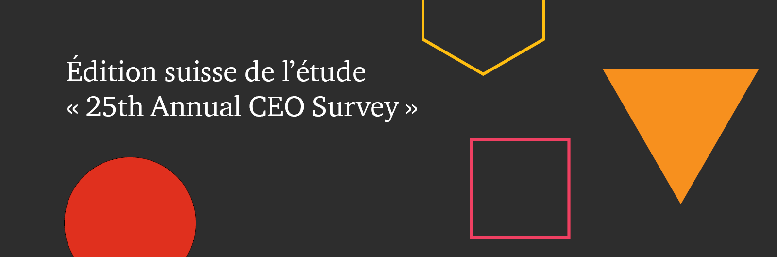 24e édition suisse de l’étude «25th Annual CEO Survey»