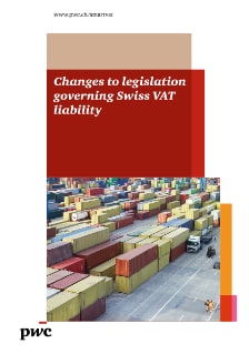 Changes to legislation governing Swiss VAT liability